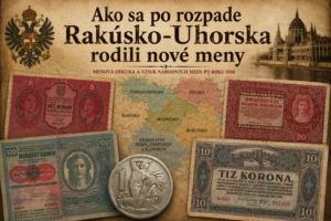 Ako sa po rozpade Rakúsko-Uhorska rodili nové meny